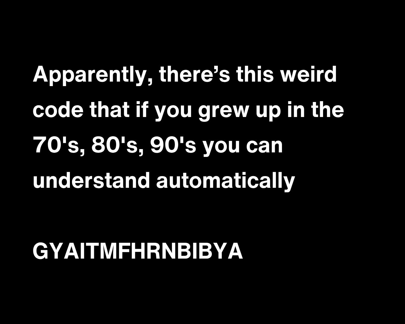 Matt - A ’70s–’90s code you’ll only get if you lived it. | Facebook