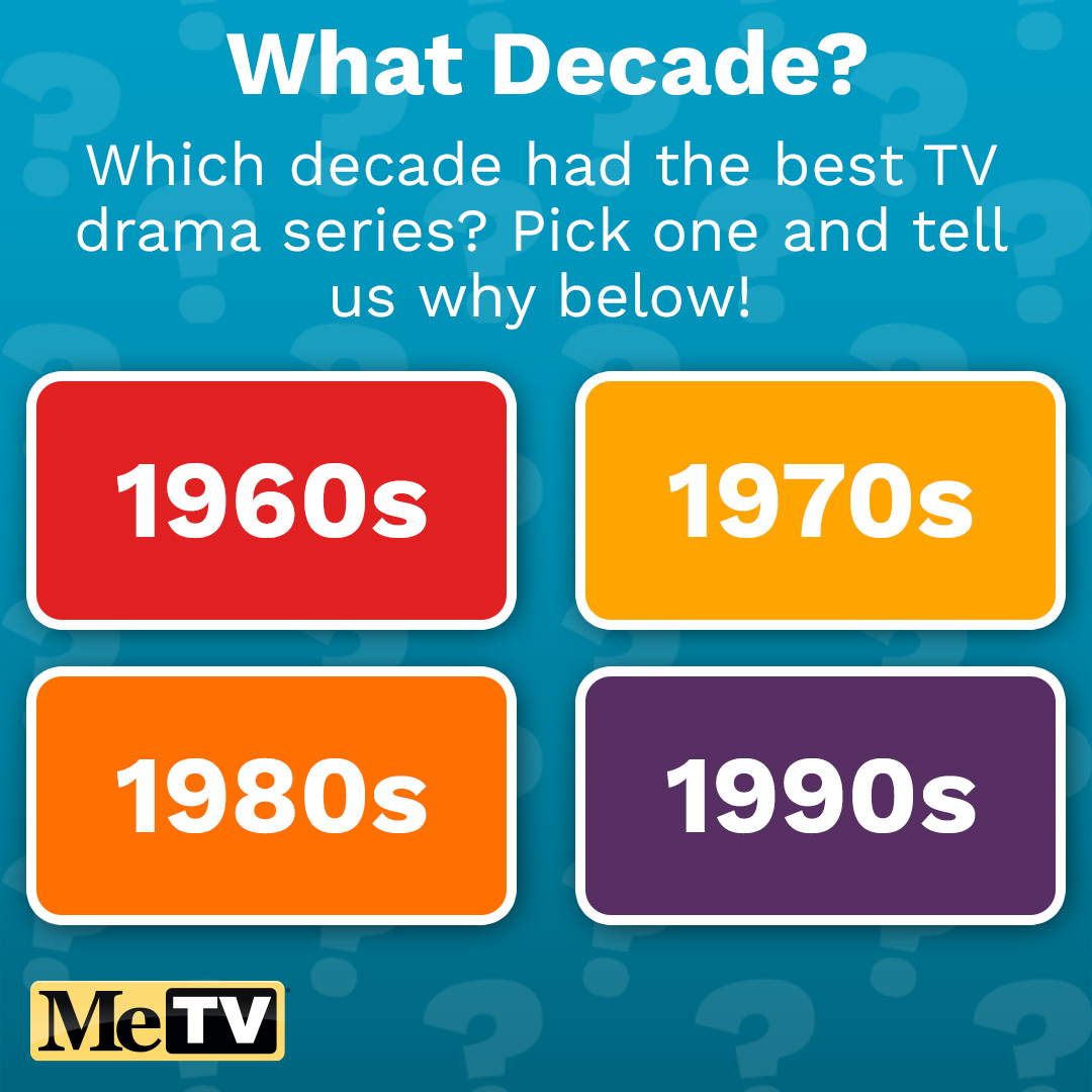 MeTV - Don't be dramatic—just pick a decade! Which decade... | Facebook