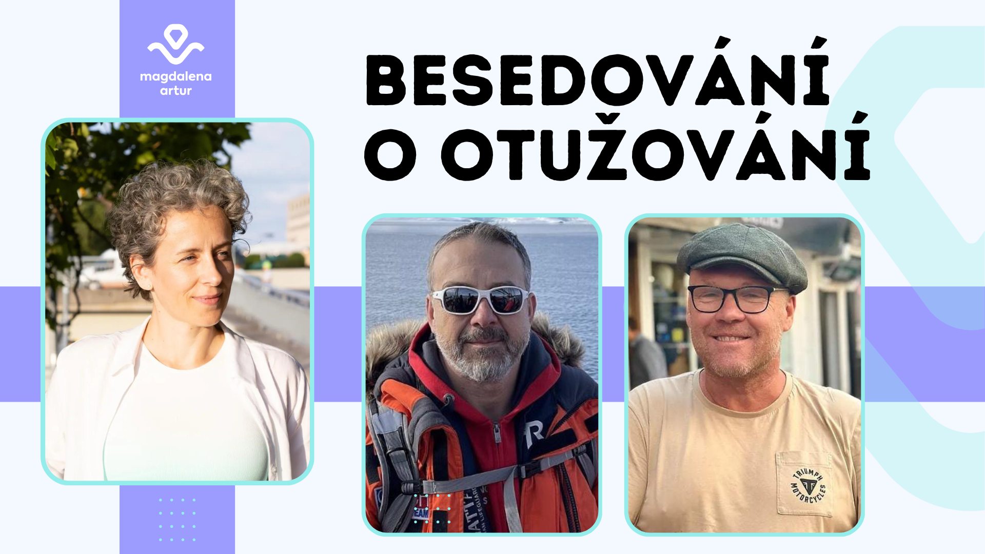 BESEDOVÁNÍ O OTUŽOVÁNÍ. Magdalena Artur a její hosté Petr Henzel a ...