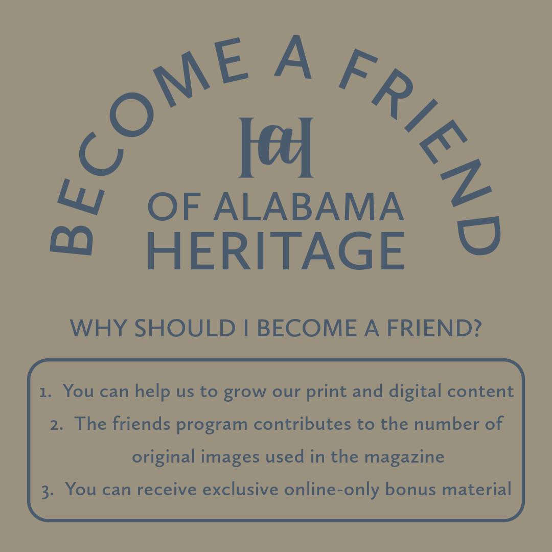 The Friends of Alabama Heritage program... - Alabama Heritage