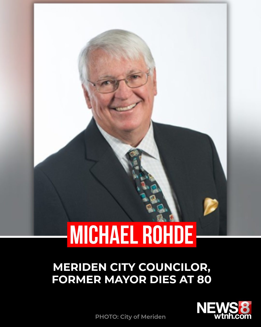 WTNH - Meriden city councilor and former Mayor Michael Rohde dies at 80 ...