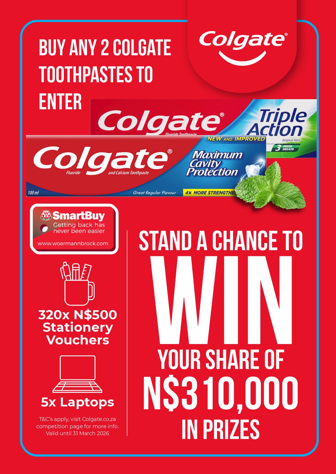 Woermann, - Stand a chance to WIN your share of N$310,000 in Colgate ...