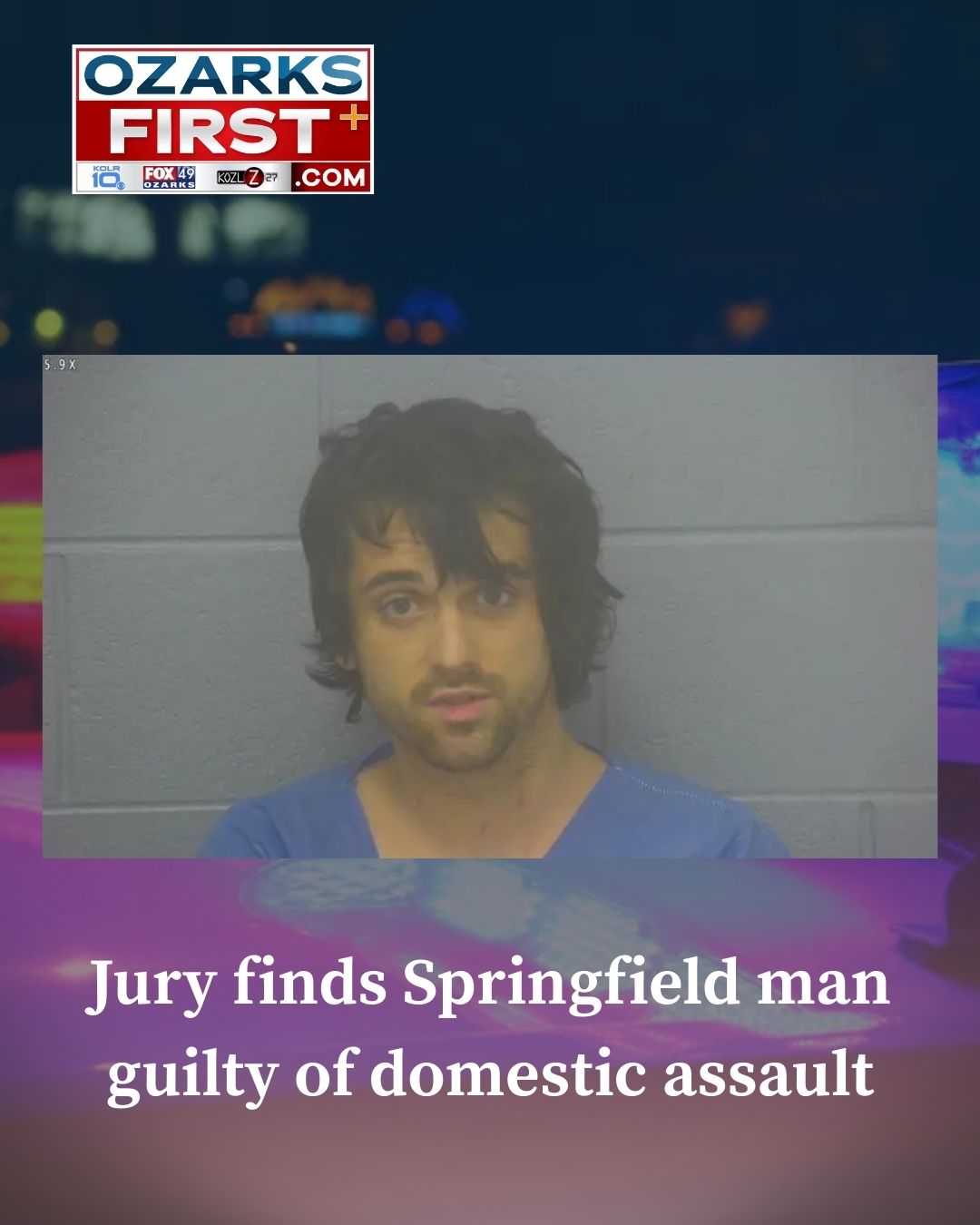 Ozarks - A man from Springfield was found guilty of domestic assault ...