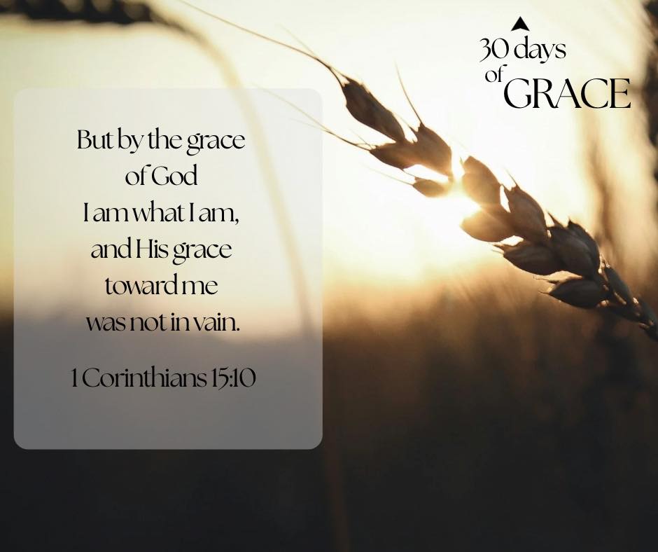 Church - “But by the grace of God I am what I am, and His grace toward ...