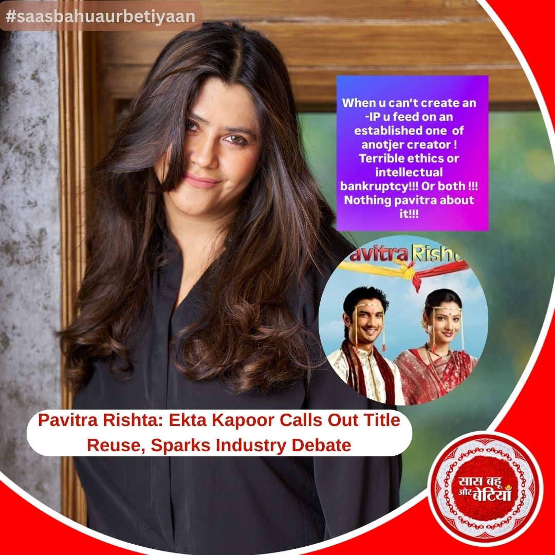 Saas - Ekta Kapoor breaks her silence on Zee TV’s new Pavitra Rishta ...