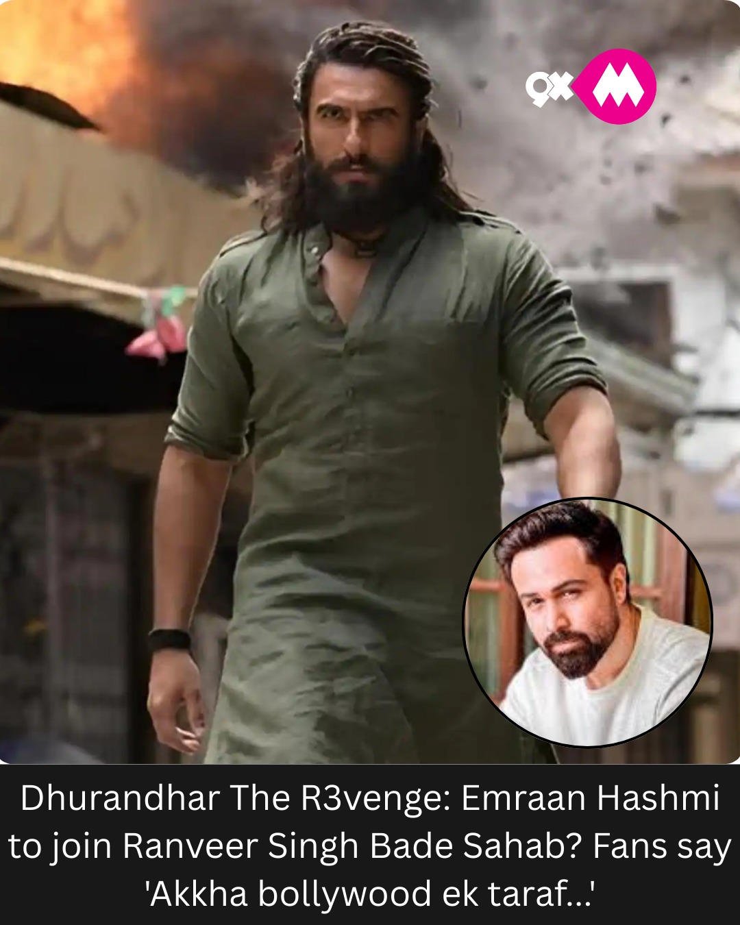 9XM - Dhurandhar The R3venge: Emraan Hashmi To Join Ranveer Singh Bade ...