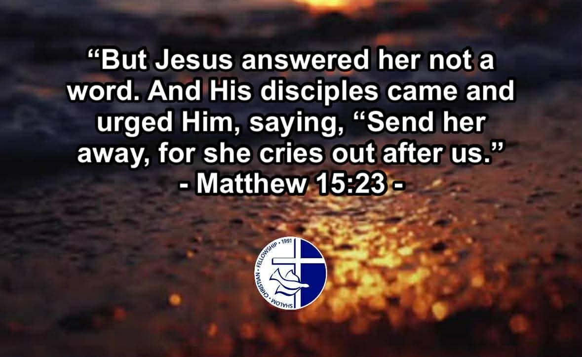 Shalom - ️ When a Gentile mother begging Jesus to heal her daughter ...