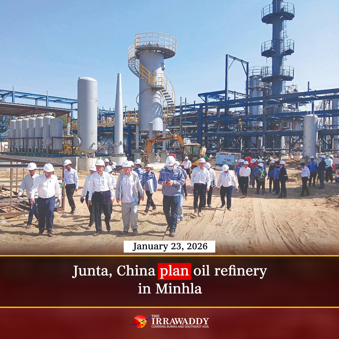 The Irrawaddy - Junta, China plan oil refinery in Minhla January 23 ...