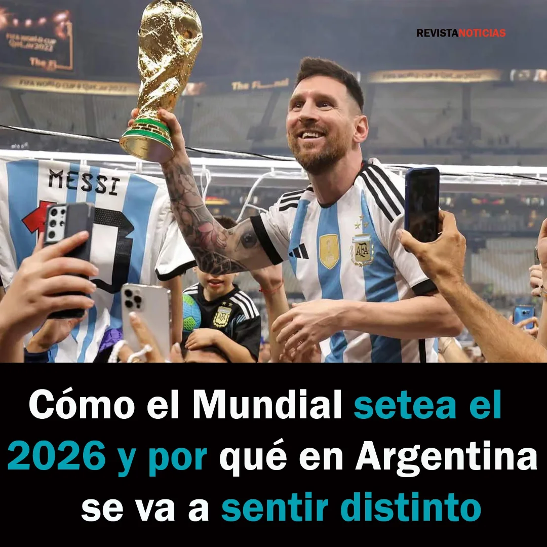 Cómo el Mundial setea el 2026 y por qué... - Revista Noticias | Facebook