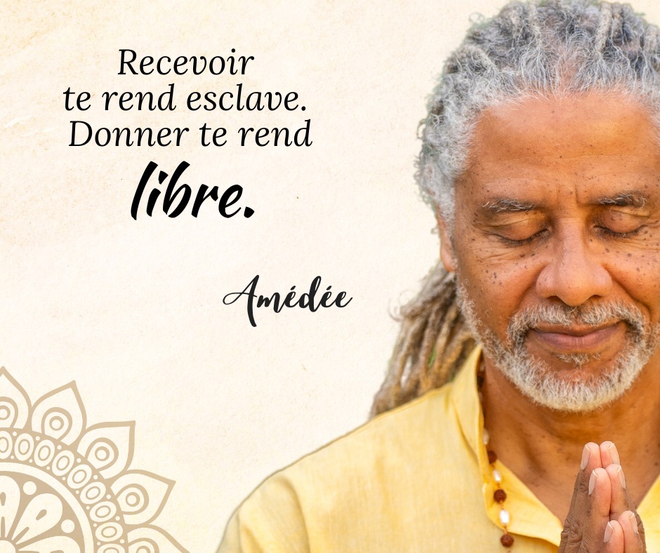 Amédée - Recevoir te rend esclave. Donner te rend libre. Amédée 🙏 # ...