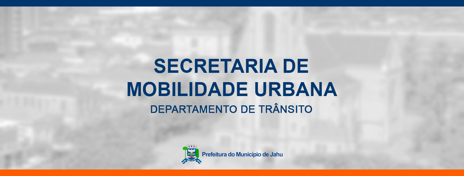 Secretaria de Mobilidade Urbana de Jahu • Departamento de Trânsito | Jaú SP
