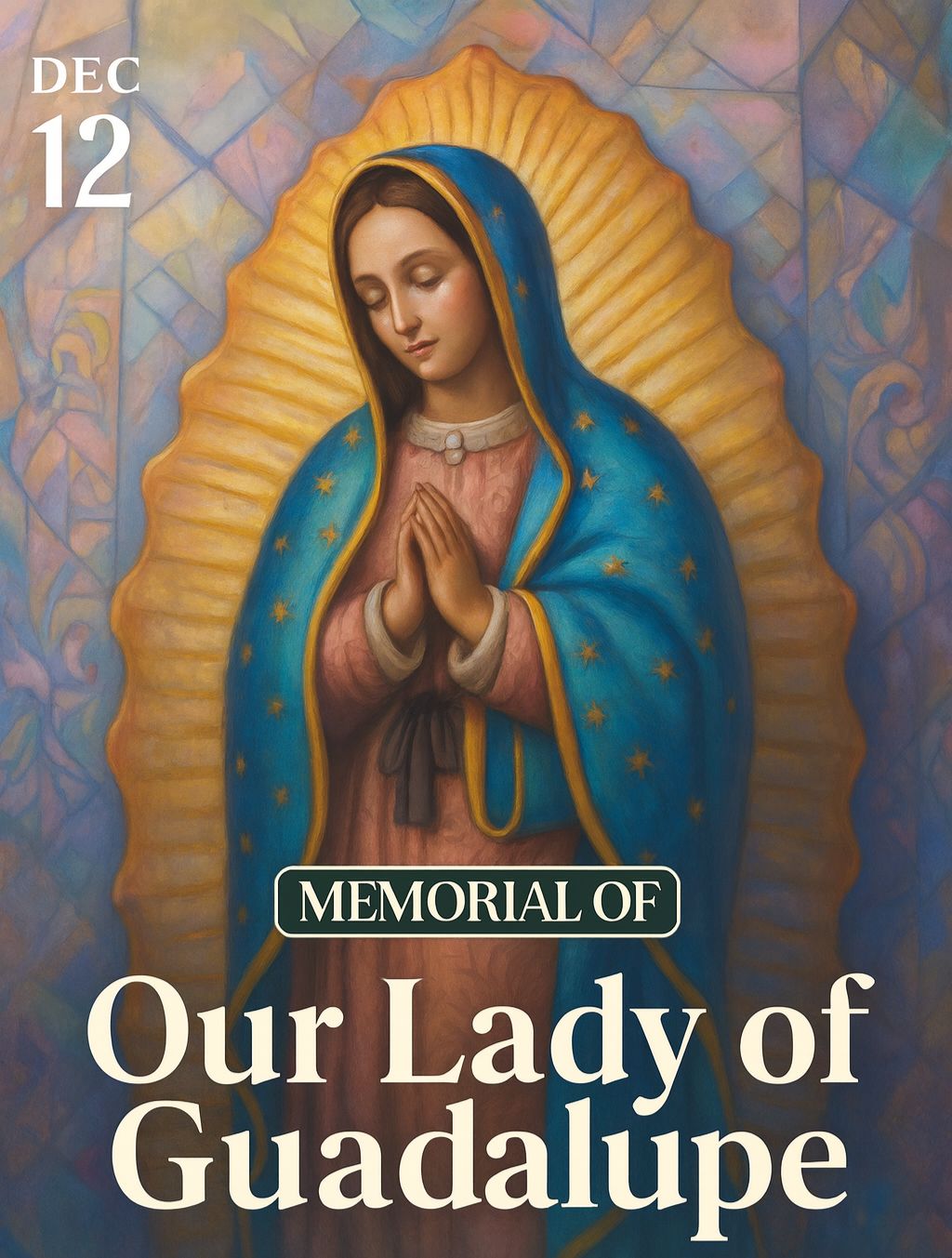 The Divine - DEC 12 MEMORIAL OF Our Lady of Guadalupe Memorial of Our ...