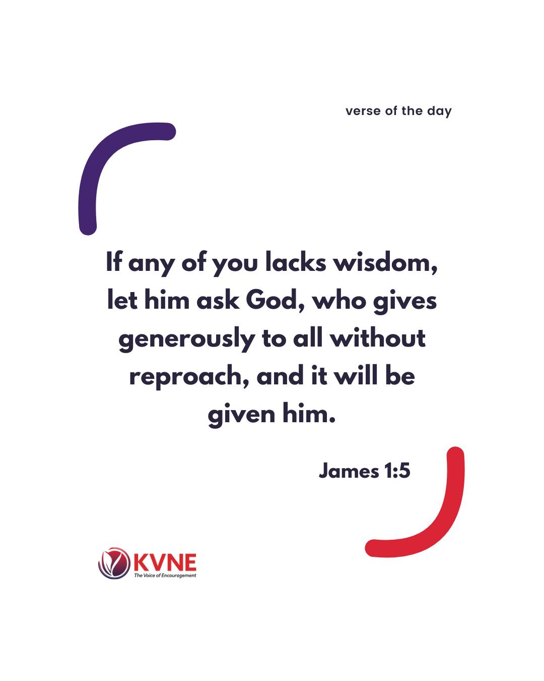 KVNE - Our verse of the day is James 1:5 📖 God gives us... | Facebook
