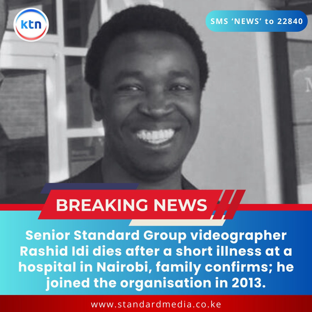 KTN News Kenya - Senior Standard Group videographer Rashid... | Facebook