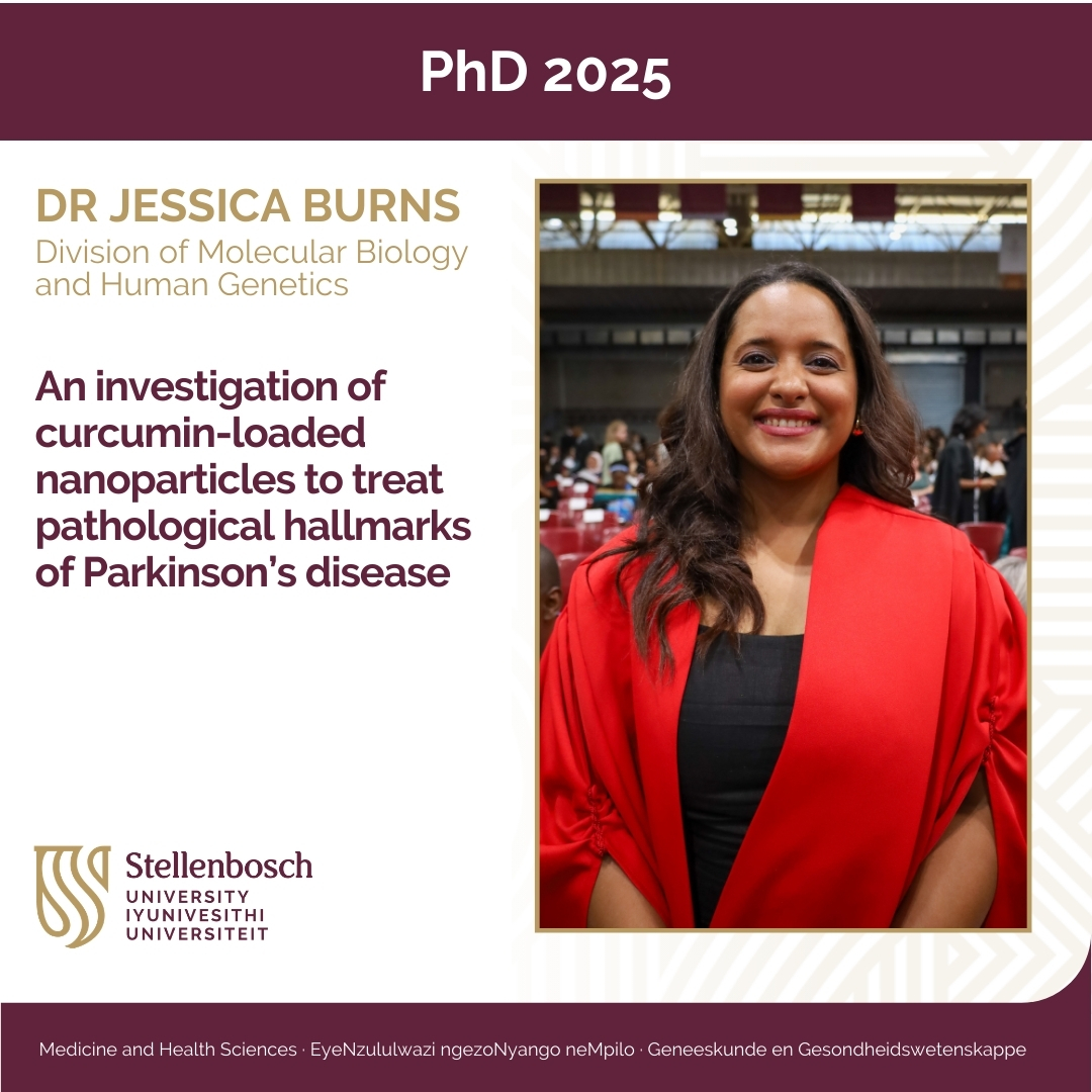 Congratulations to Dr Jessica Burns who earned a PhD in Human Genetics from Stellenbosch University in December 2025. Her research covered the following topic: Parkinson's disease (PD) is an incurable neurodegenerative disorder