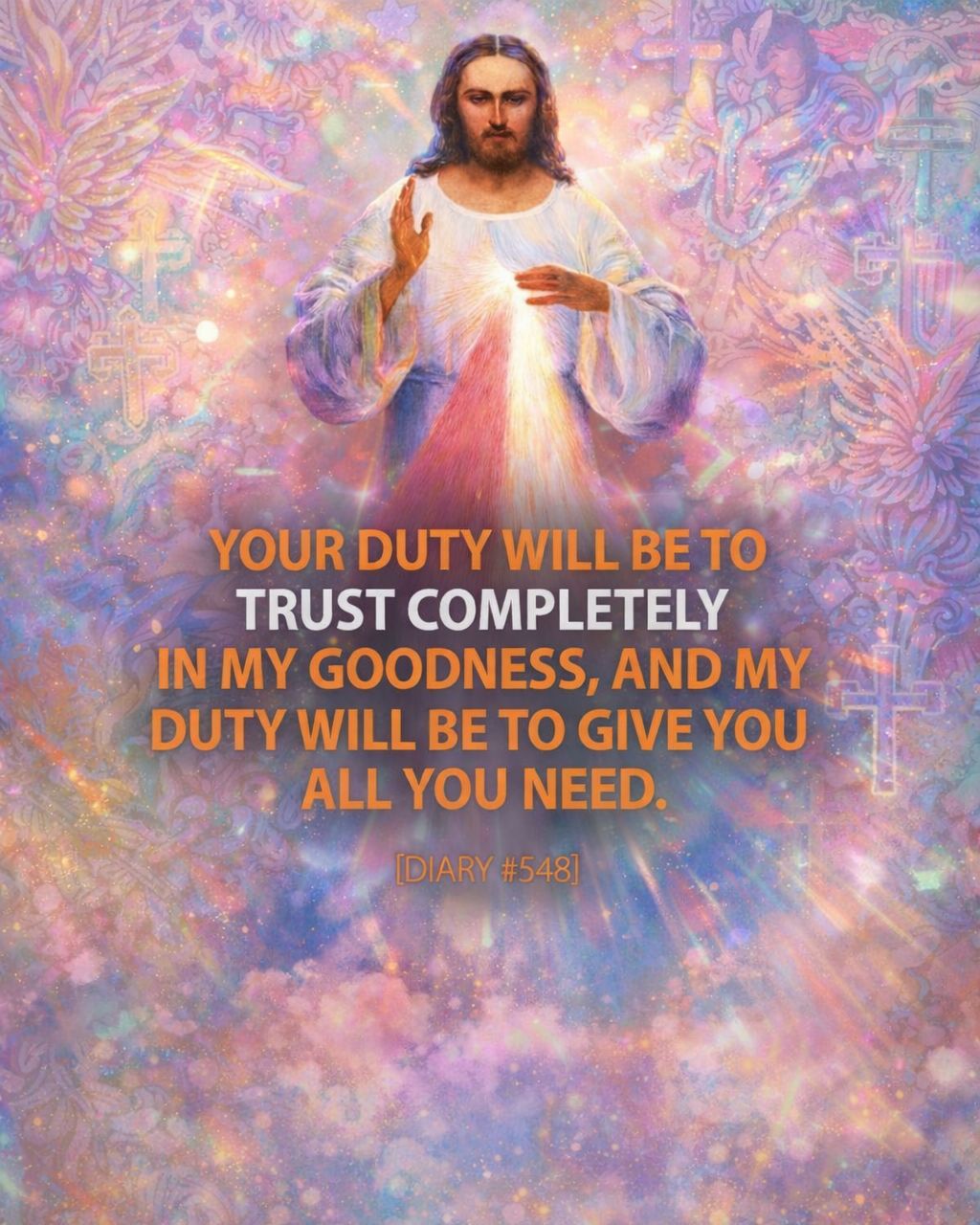 The Divine - YOUR DUTY WILL BE TO TRUST COMPLETELY IN MY GOODNESS, AND ...