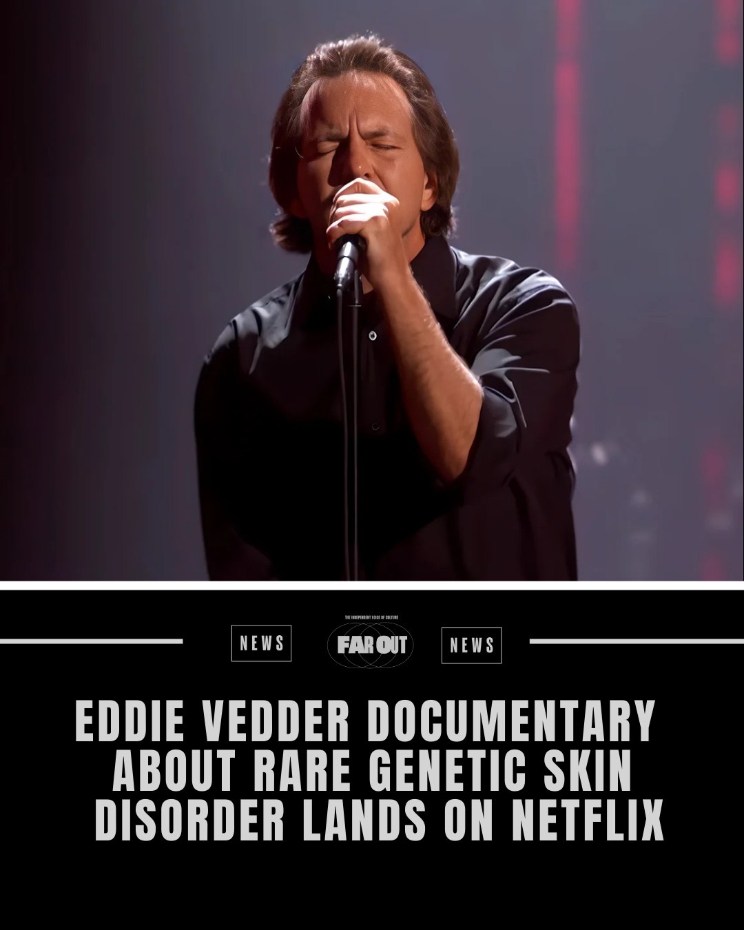 Far - A new documentary, starring Eddie Vedder, about a rare skin ...