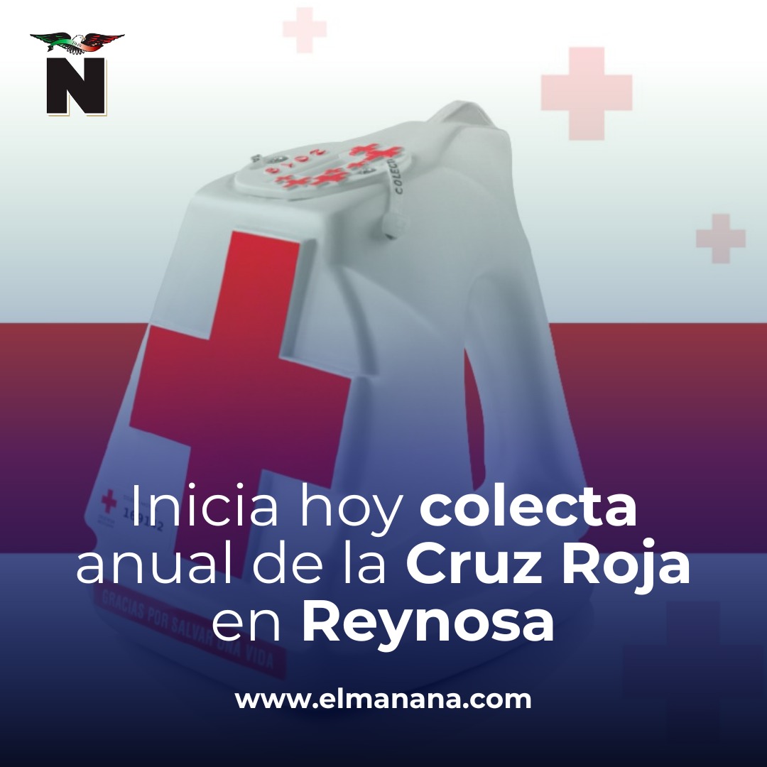El - ¡Arranca la Colecta Anual 2026 de la Cruz Roja Mexicana en Reynosa ...