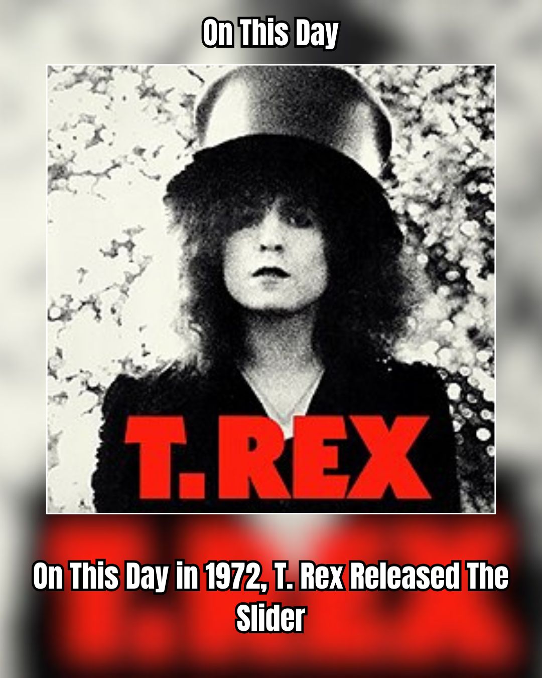 On July 21, 1972: T. Rex released the album 