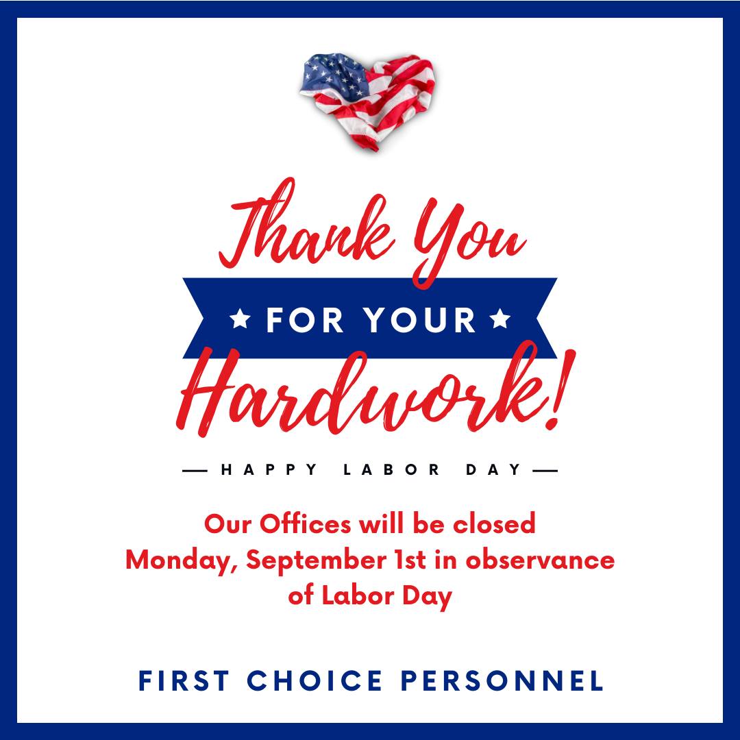 First - First Choice Personnel will be closed Monday, September 1st, in ...