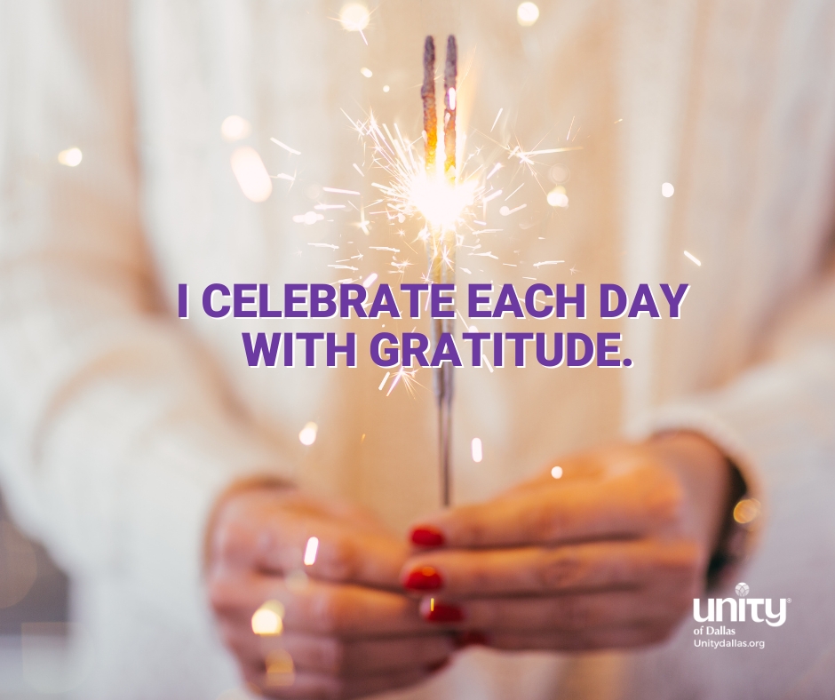 Unity of Dallas - Celebrate I CELEBRATE EACH DAY WITH... | Facebook