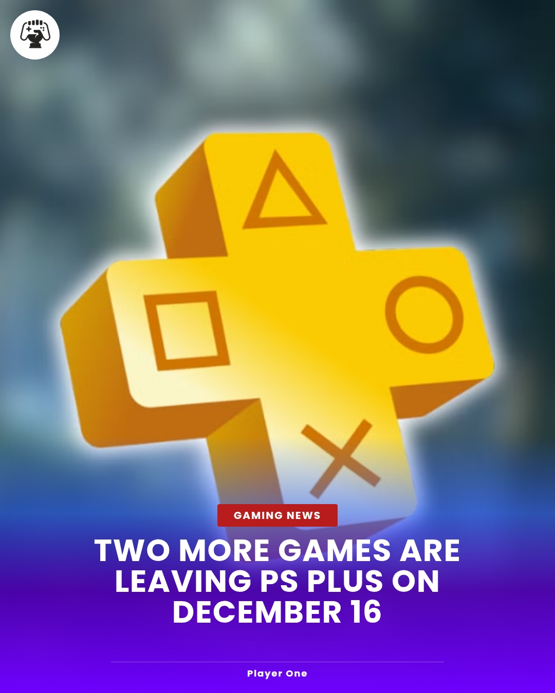 Player.one - Two More Games Are Leaving PS Plus on... | Facebook