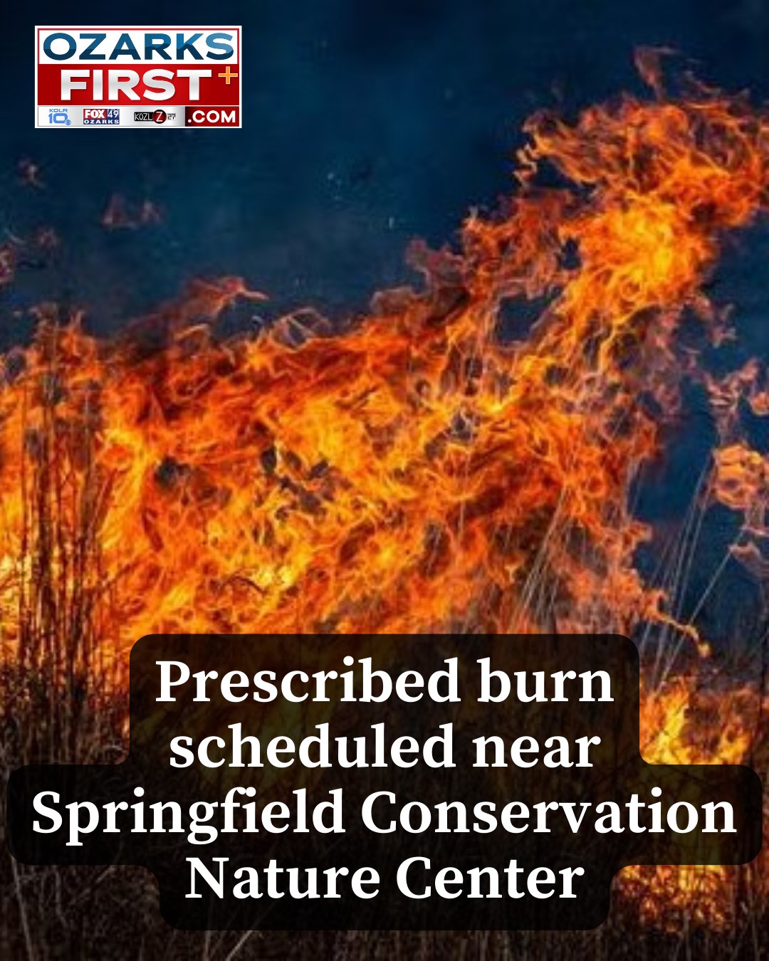 Ozarks - UPDATE: MSC officials say this controlled burn has been ...