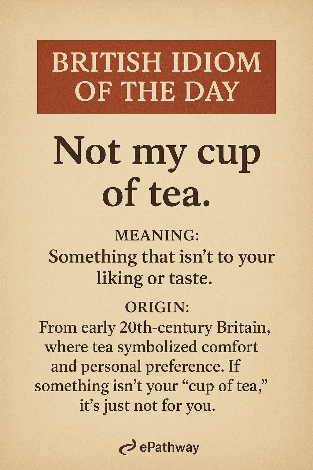 English Pathway - “Not my cup of tea.” 💬 Meaning:... | Facebook