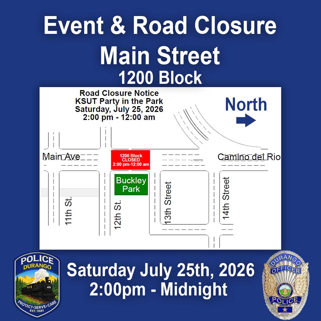 Durango - Road Closure Notice The 1200 block of Main Avenue