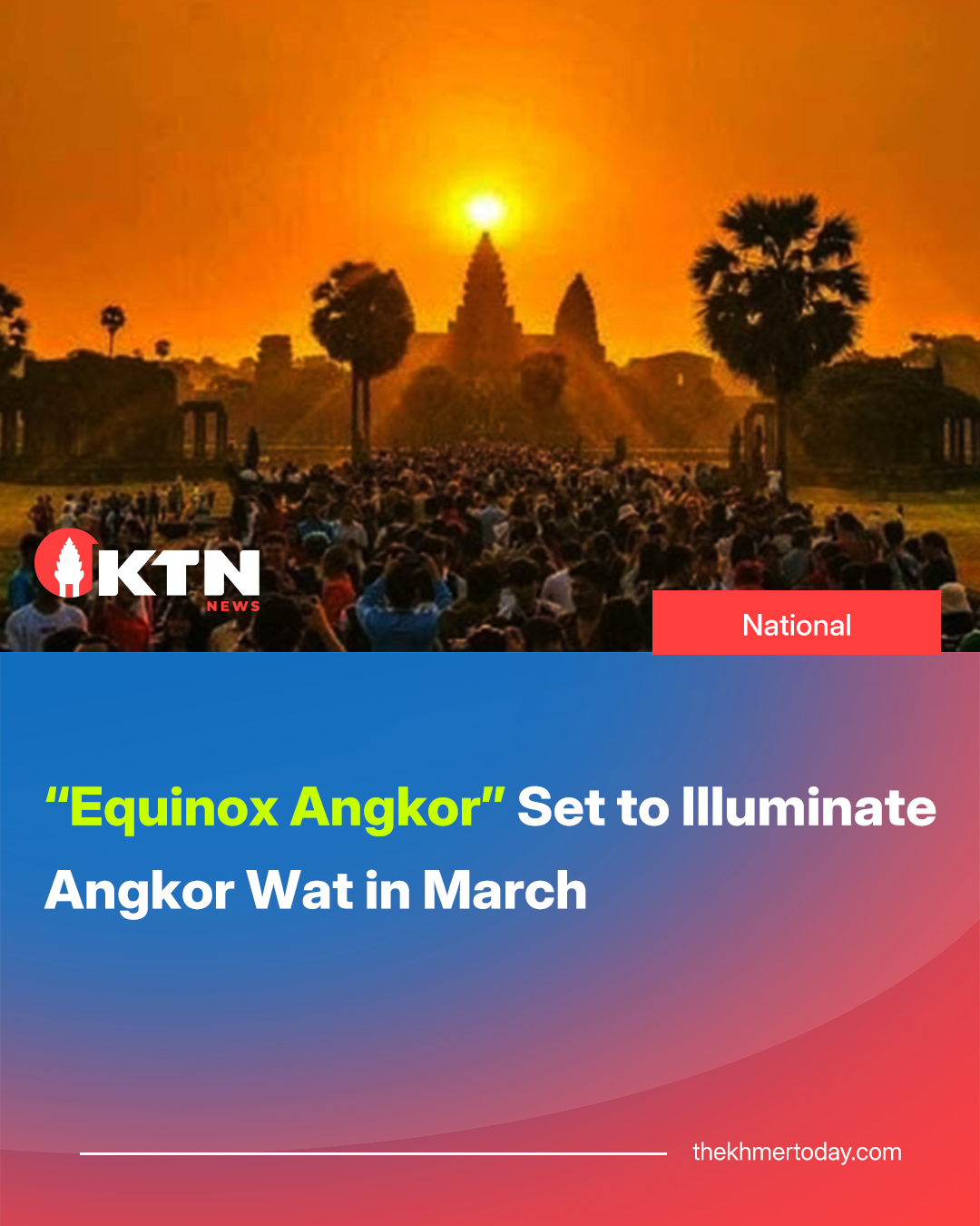 The Khmer - “Equinox Angkor” Set to Illuminate Angkor Wat in March ...