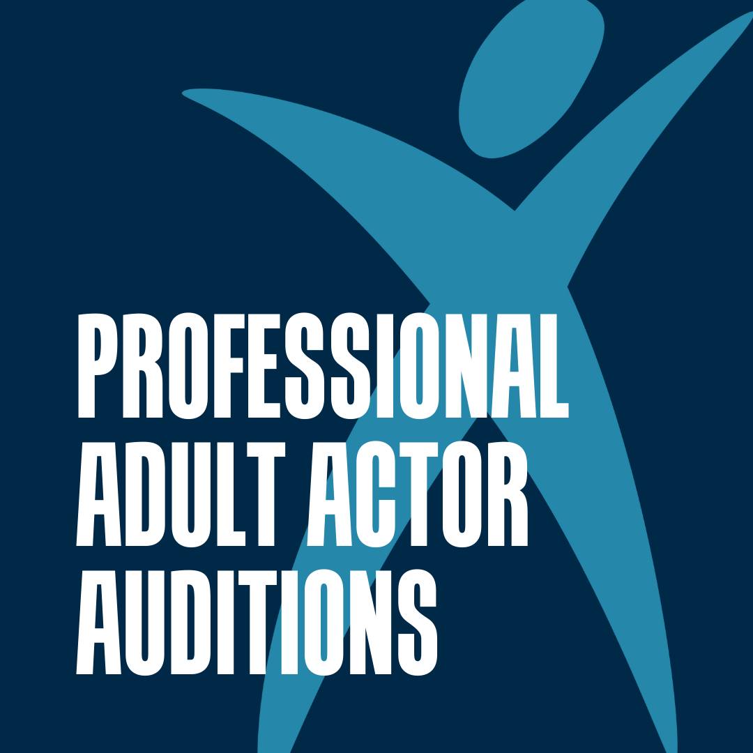First - PROFESSIONAL ADULT ACTOR AUDITIONS for the 2627 season!!! 🌟 ...