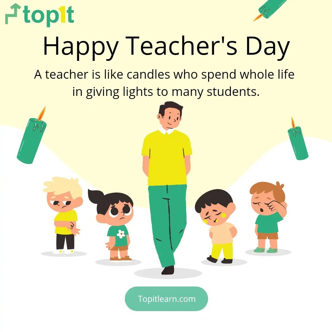 Topit - Happy Teacher's Day A teacher is like candles who spend whole ...