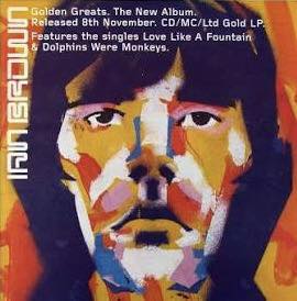 08.11.1999 • GOLDEN GREATS // IAN BROWN The second solo album from
