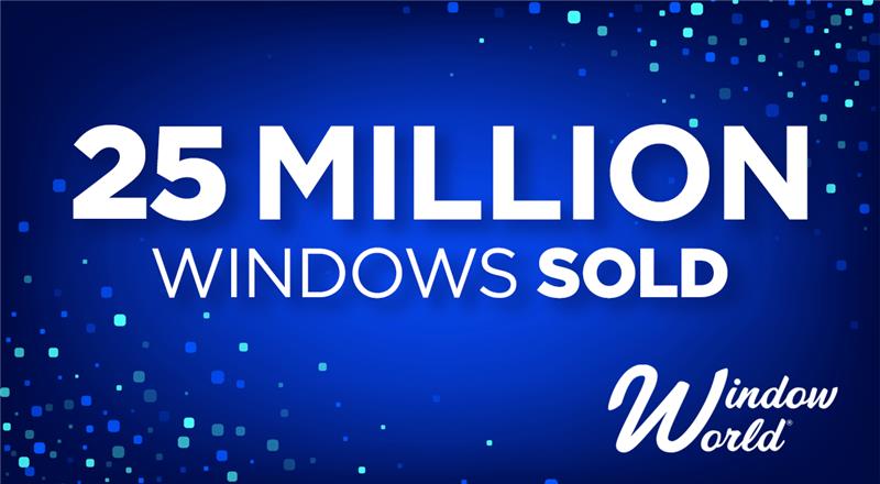 Window - Big news: Window World has officially sold 25 million windows ...