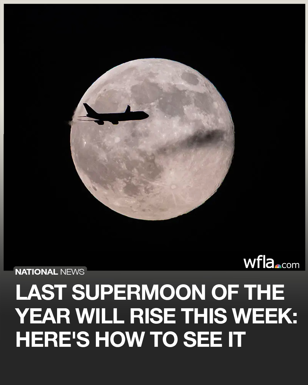 WFLA - DON'T MISS IT! The last supermoon of the year will be up in the ...