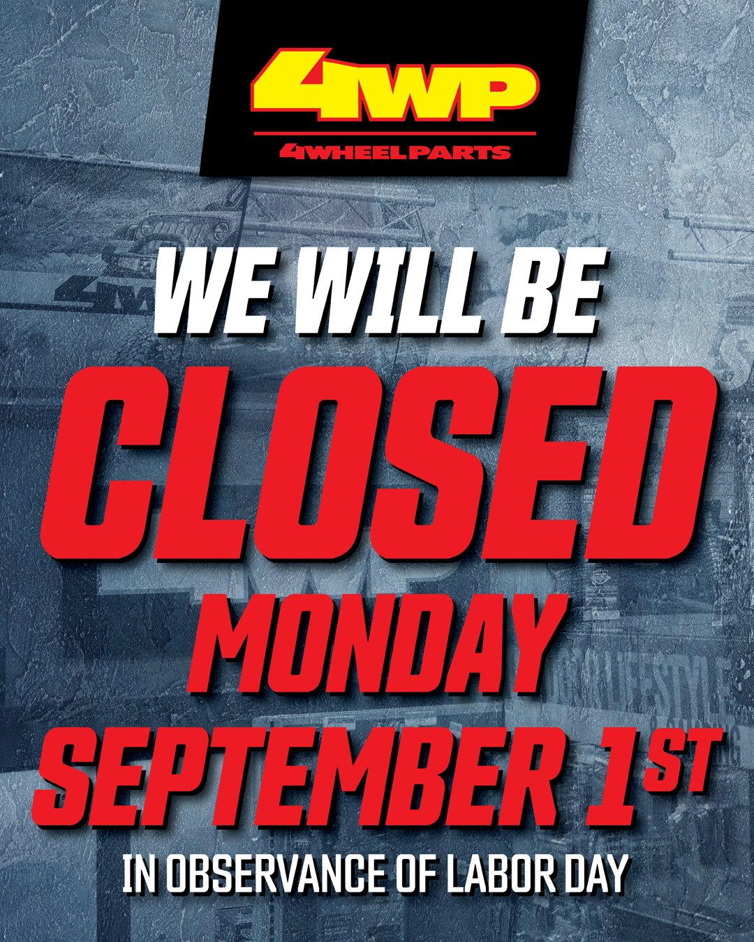 🇺🇸 Labor Day Notice 🇺🇸 Our 4WP... - 4 Wheel Parts - San Jose | Facebook
