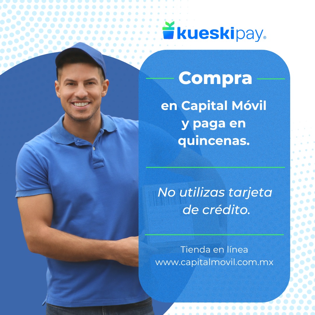 Capital Móvil - 💳 Ahora compra fácil con Kueski Pay 💳 ... | Facebook