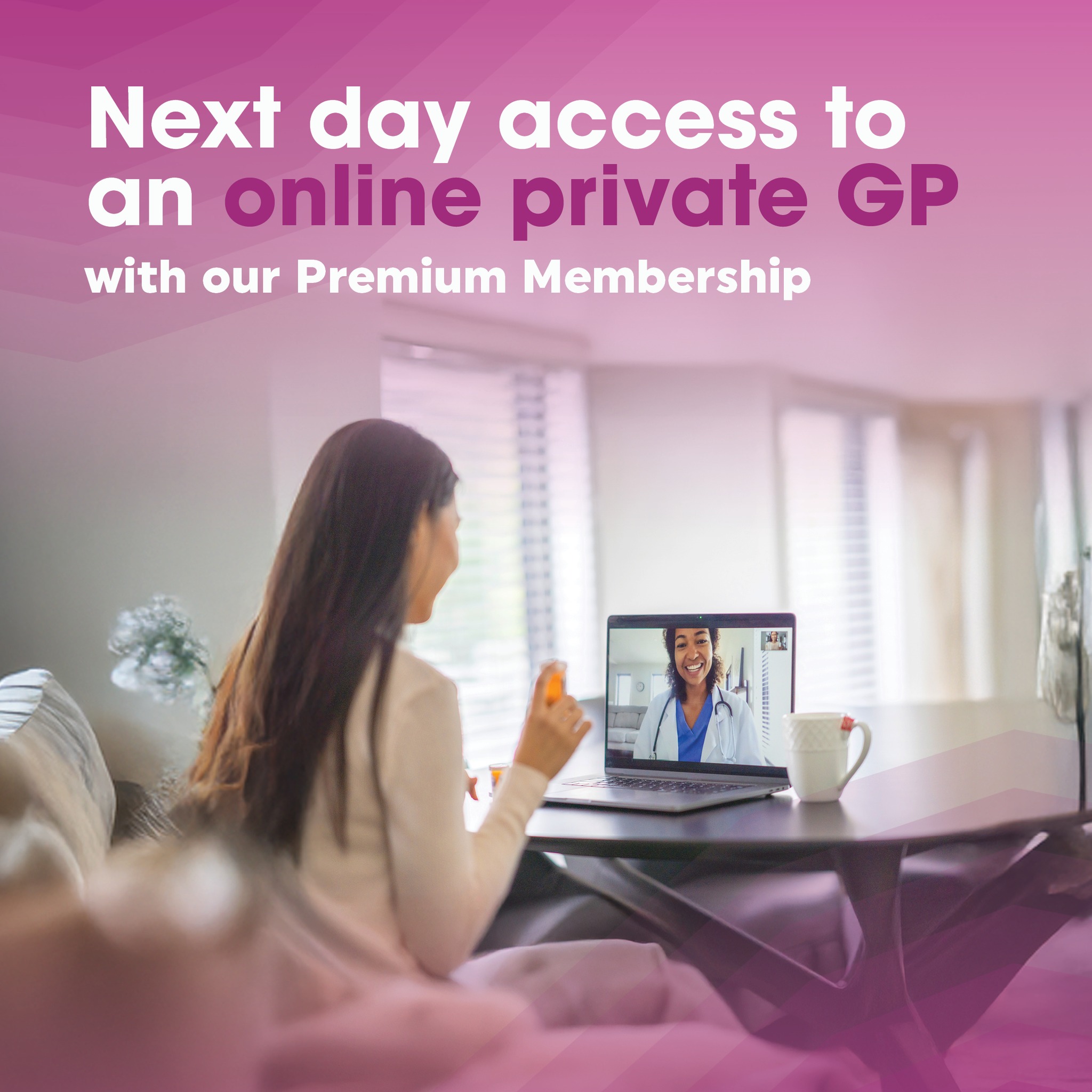 Geoff - With a Premium Membership, you can get a same-day GP ...