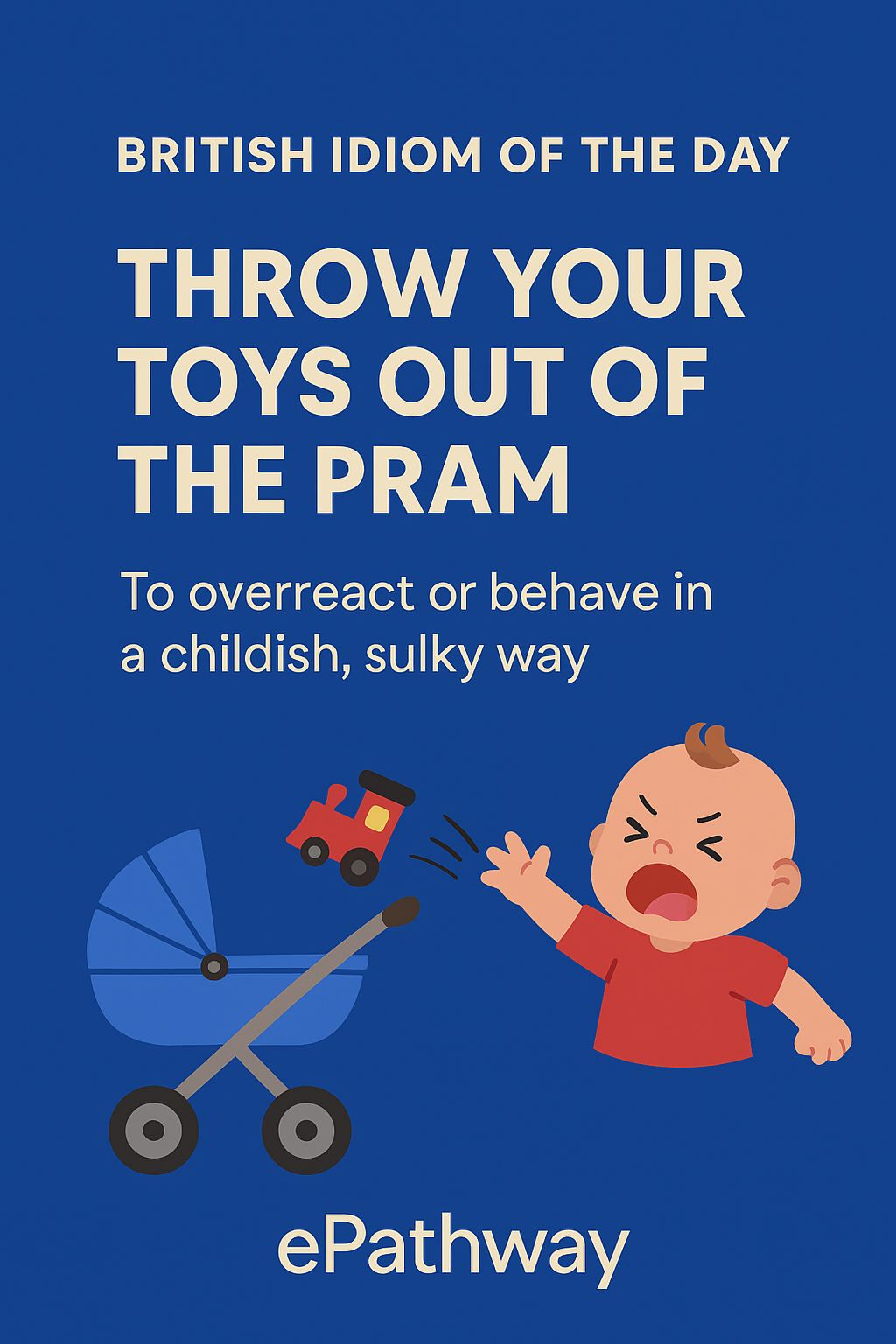 English - 🗣 Idiom: Throw your toys out of the pram 🇬🇧 Meaning: To ...