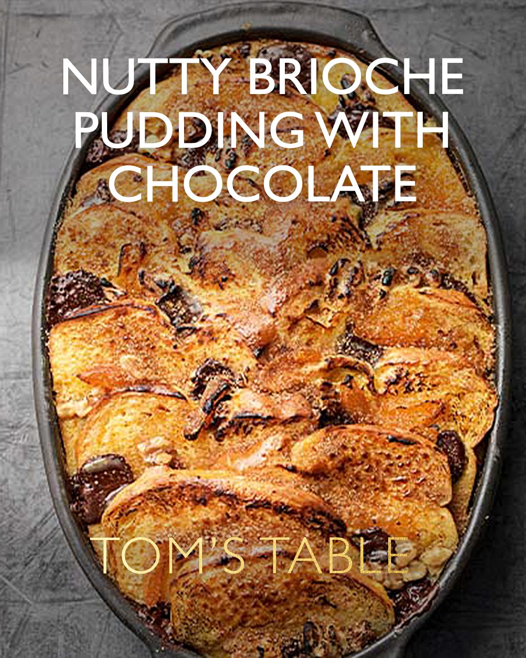 Tom Kerridge - This Nutty Brioche Pudding with Chocolate... | Facebook