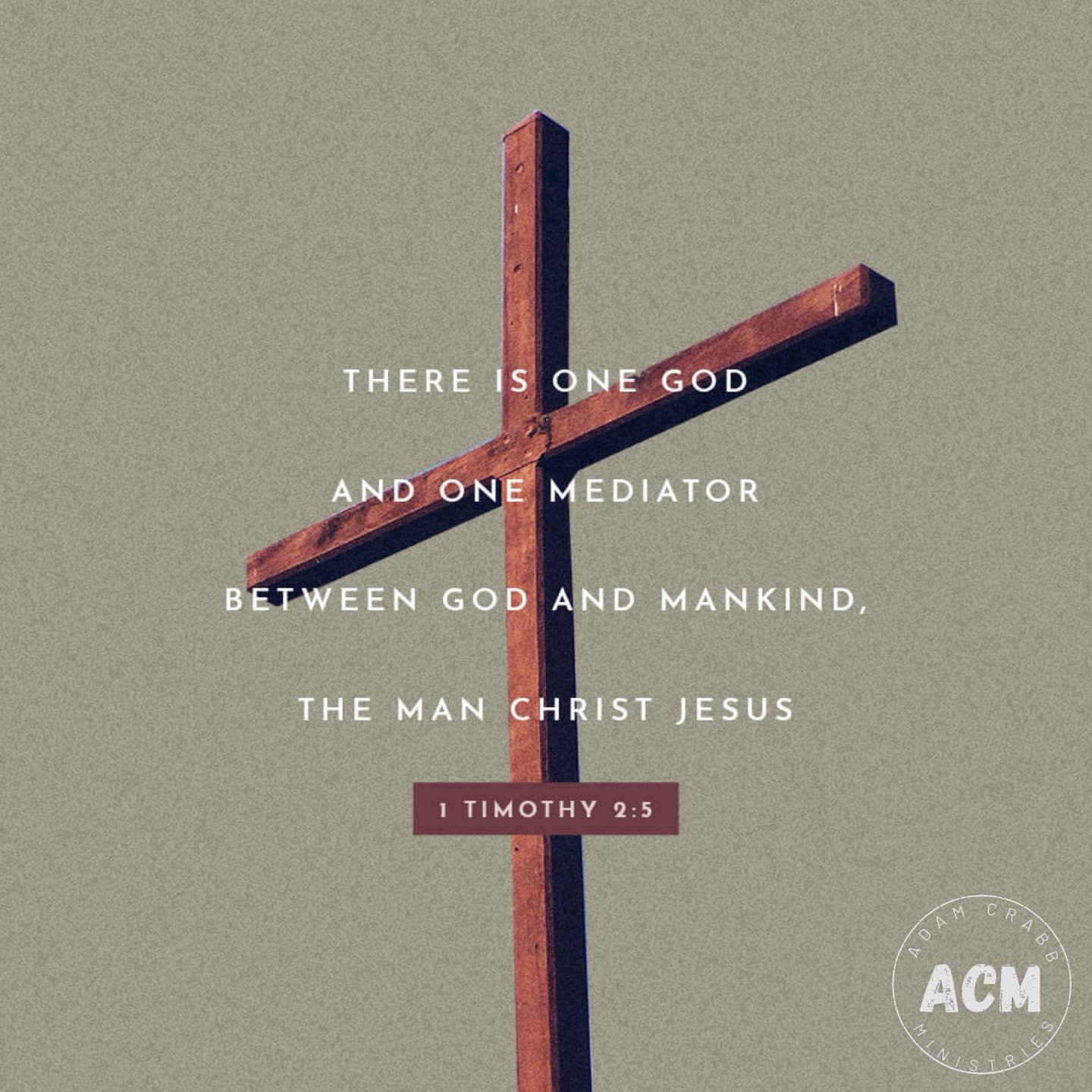 Adam - “For there is one God, and one mediator between God and men, the ...