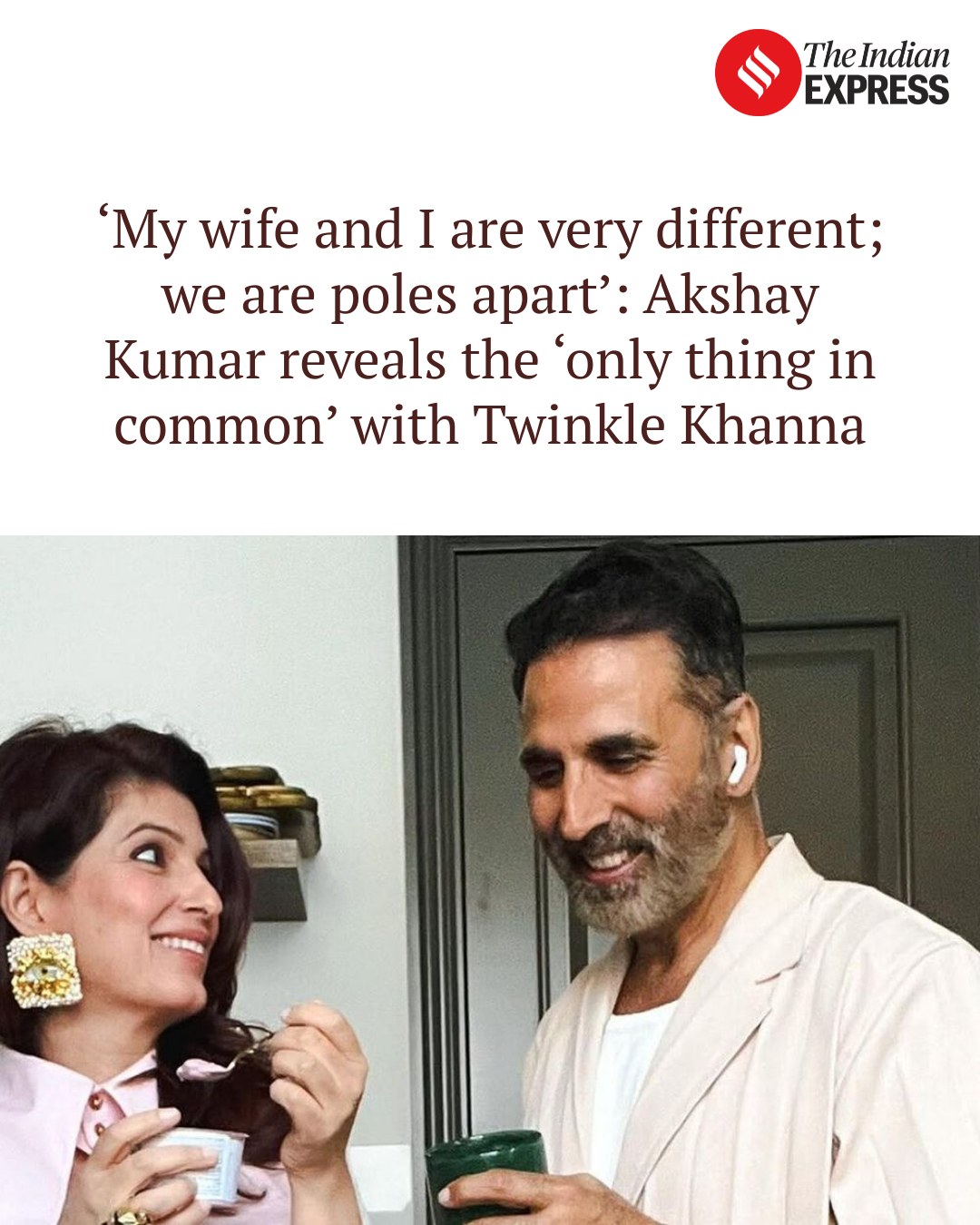 Indian - ‘My wife and I are very different; we are poles apart’: Akshay