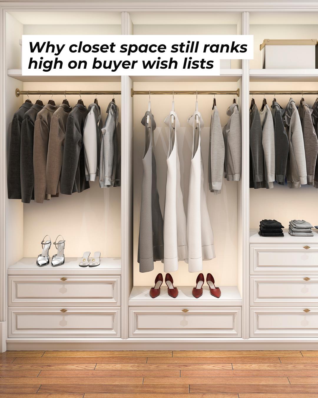 Kurt - Storage isn’t sexy, but it does sell. Closet space consistently ...