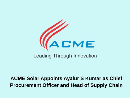 Energetica - ACME Solar has appointed Ayalur S Kumar as its Chief ...