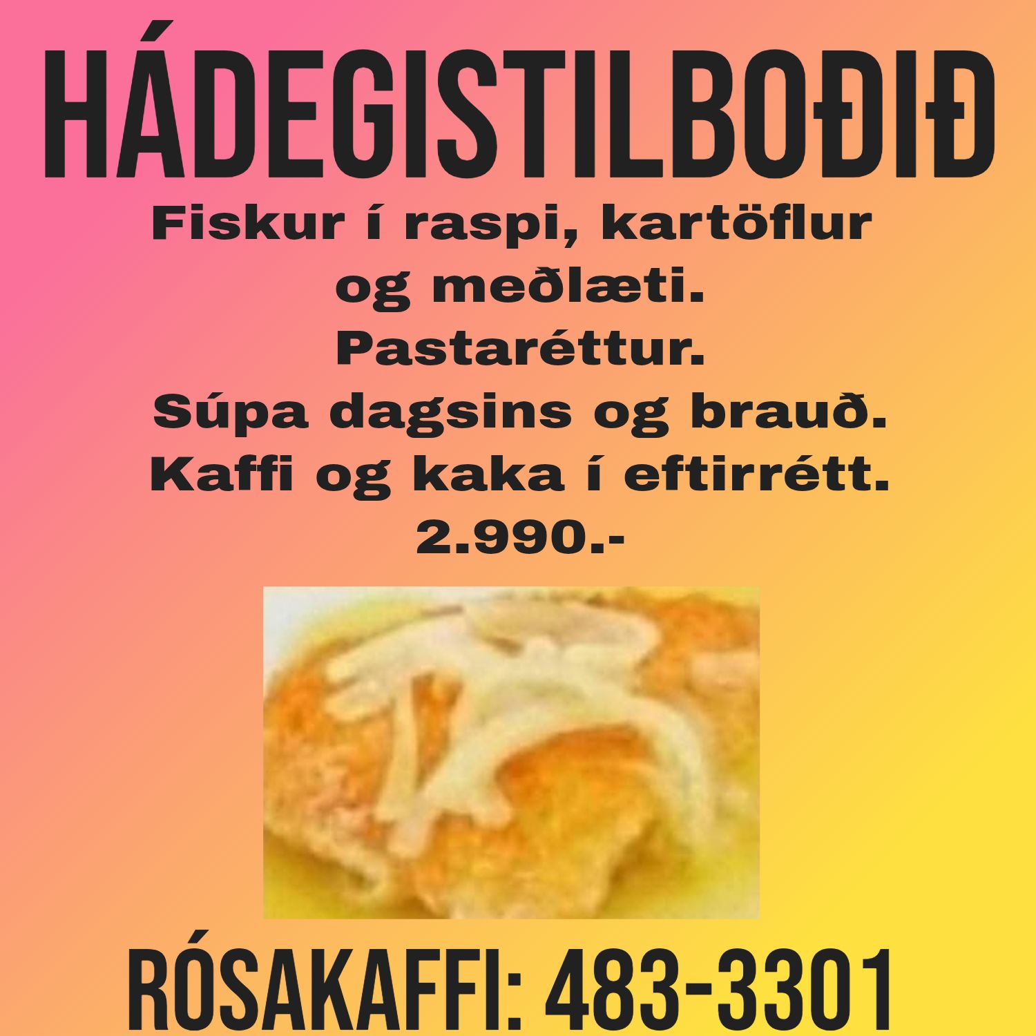 Rósakaffi - Hádegistilboðið 😀 Fiskur í raspi, kartöflur og meðlæti ...