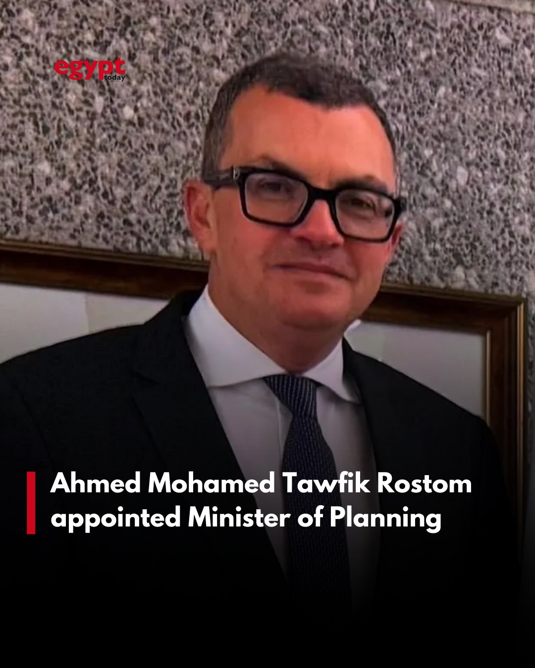 Egypt - Ahmed Mohamed Tawfik Rostom has been appointed as the new ...
