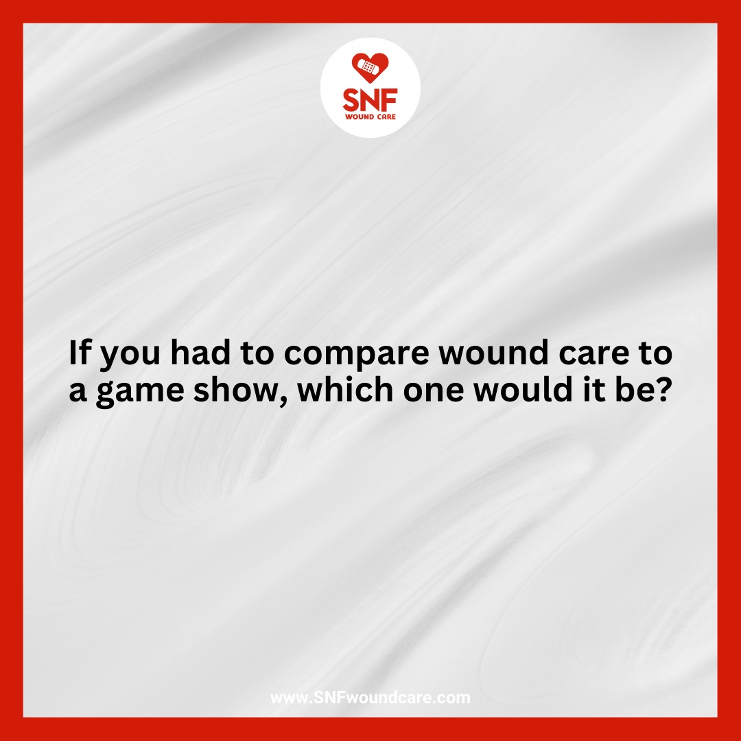 SNF - If wound care were a game show, which one would it be— ️ ...