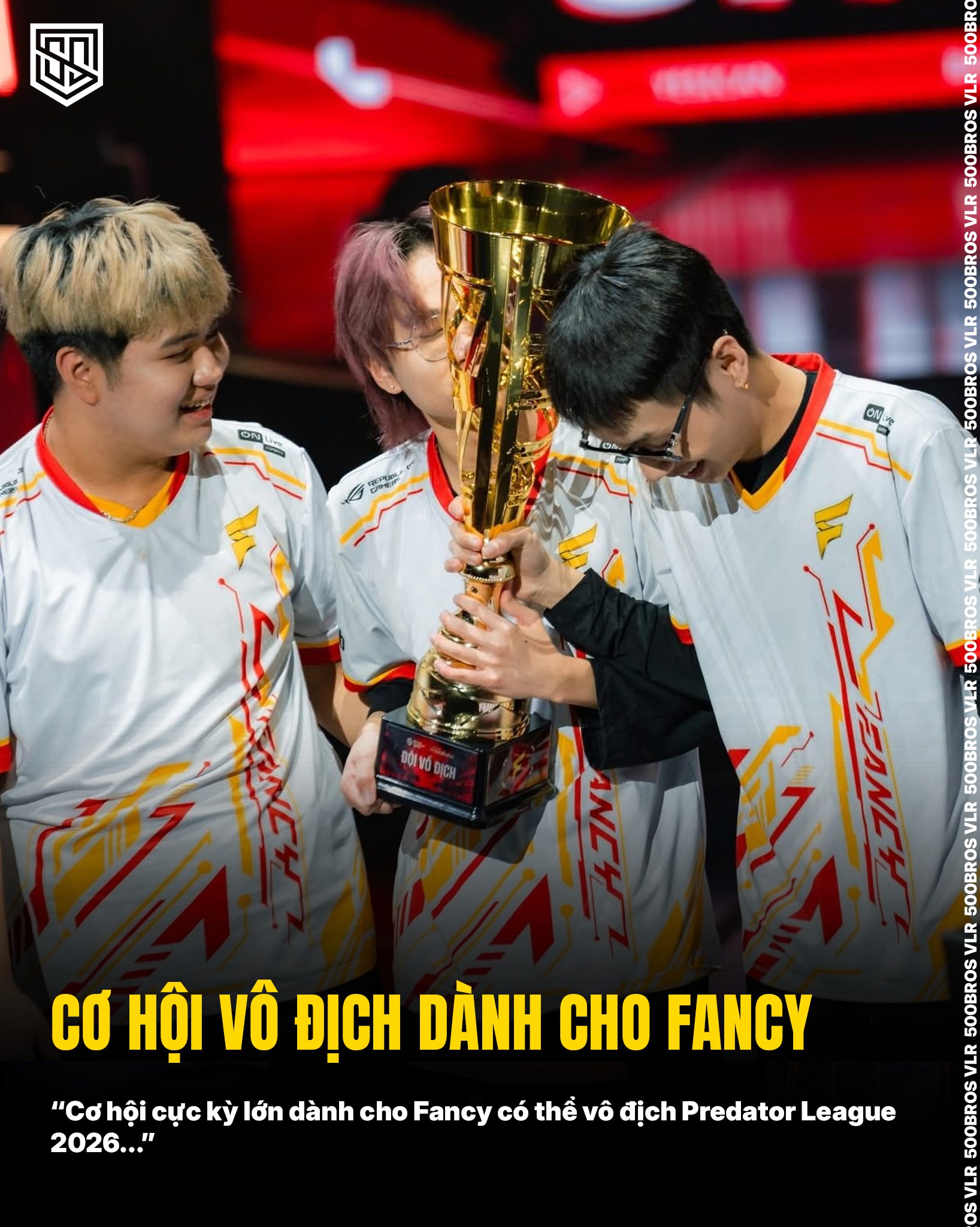 500Bros VLR - FANCY ĐỨNG TRƯỚC CƠ HỘI LỚN TẠI PREDATOR... | Facebook