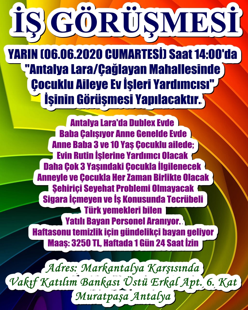 hd insan kaynaklari ozel istihdam burosu is gorusmesi yarin 06 06 2020 cumartesi saat 14 00 da antalya lara caglayan mahallesinde cocuklu aileye ev isleri yardimcisi araniyor isinin gorusmesi yapilacaktir antalya lara da dublex evde baba calisiyor