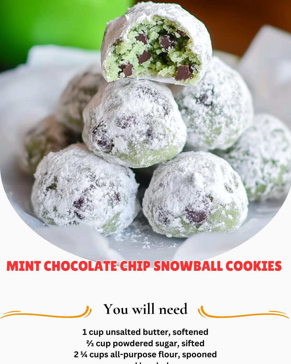 Khawar - Mint Chocolate Chip Snowball Cookies Ingredients: 1 cup ...